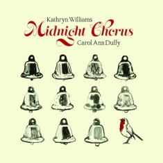 Williams Kathryn & Carol Ann Duffy - Midnight Chorus