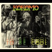 Kokomo - To Be Cool - The Rehearsal Sessions