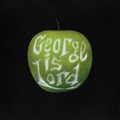 George Is Lord - My Sweet George