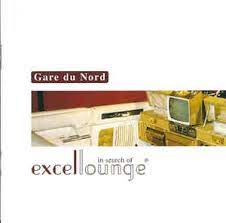 Gare Du Nord - In Search Of Excellounge