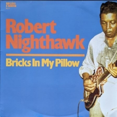 Robert Nighthawk - Bricks In My Pillow