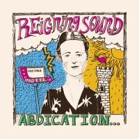 Reigning Sound - Abdication... For Your Love