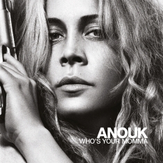 Anouk - Who's Your Momma