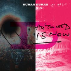 Duran Duran - All You Need Is Now