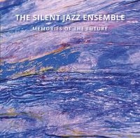 Silent Jazz Ensemble - Memories Of The Future