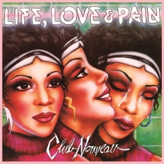 Club Nouveau - Life, Love & Pain