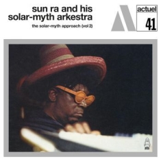 Sun Ra And His Solar-Myth Arkestra - Solar-Myth Approach