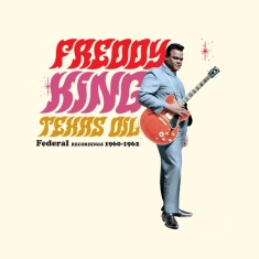 Freddy King - Texas Oil - Federal Recordings 1960-1962