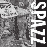 Spazz - Sweatin' To The Oldies