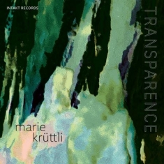 Marie Krüttli - Transparence