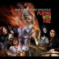 Bunnett Jane And Maqueque - Playing With Fire