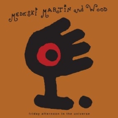 Medeski Martin & Wood - Friday Afternoon In The Universe