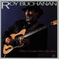 Buchanan Roy - When A Guitar Plays The Blues