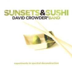 David Crowder Band - Sunsets & Sushi