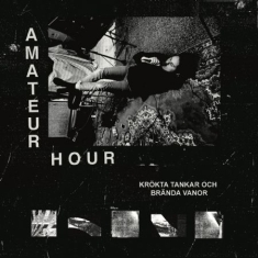 Amateur Hour - Krökta Tankar & Brända Vanor (2LP)