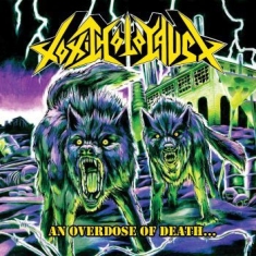 Toxic Holocaust - An Overdose Of Death...