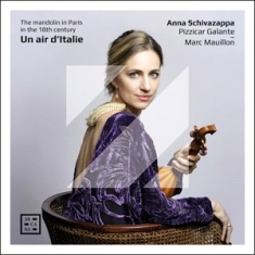 Anna Schivazappa Pizzicar Galante - Un Air D’Italie - The Mandolin In P