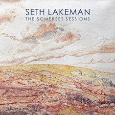 Lakeman Seth - The Somerset Sessions