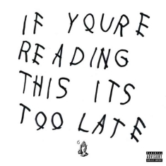 Drake - If You're Reading This It's Too Late