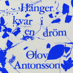 Olov Antonsson - Hänger Kvar I En Dröm