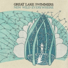 Great Lake Swimmers - New Wild Everywhere