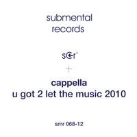 Cappella - U Got 2 Let The Music 2010