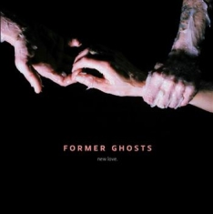 Former Ghosts - New Love