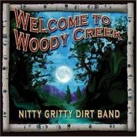 Nitty Gritty Dirt Band - Welcome To Woody Creek