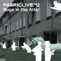 Bugz In The Attic - Fabriclive 12