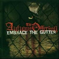 Autumn Offering - Embrace The Gutter