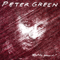 Peter Green - Whatcha Gonna Do?