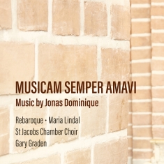 Rebaroque Maria Lindal St Jacobs - Jonas Dominique: Musicam Semper Ama