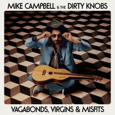 Mike Campbell & The Dirty Knobs - Vagabonds, Virgins & Misfits