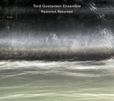 Tord Gustavsen Ensemble - Restored, Returned