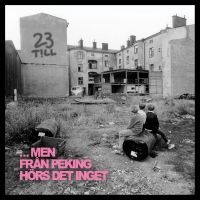 23Till - ....Men Från Peking Hörs Det Inget