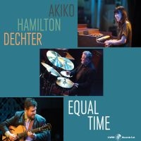 Akiko & Hamilton & Dechter - Equal Time