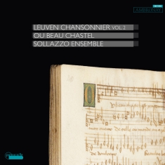 Sollazzo Ensemble - The Leuven Chansonnier Vol. 2 - Wor