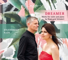 Reger/Schubert - Dreamer - Works For Violin & Piano