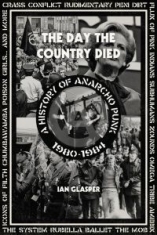 Day The Country Died The - A History Of Anarcho Punk 1980-1984