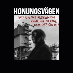 Honungsvägen - Vet Du, Jag Älskar Dig. Kvar Här Med Dig, Kan Det Gå In? (White Vinyl incl postcard)