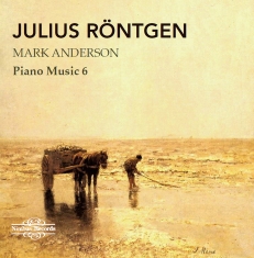 Julius Röntgen - Piano Music, Vol. 6