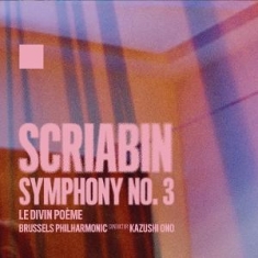 Brussels Philharmonic & Kazushi Ono - Alexander Scriabin: Symphony No. 3