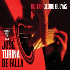 Georg Gulyás - José, Turina & De Falla - Complete