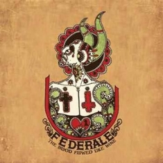 Federale - Blood Flowed Like Wine