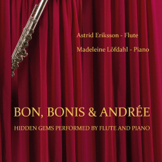 Astrid Eriksson, Madeleine Löfdahl - Bon, Bonis & Andrée - Hidden Gems Performed By Flute And Piano