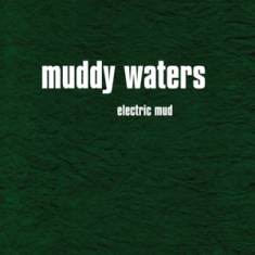 Muddy Waters - Electric Mud =Digi=