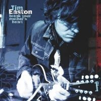 Easton Tim - Break Your Mother's Heart i gruppen CD / Rock hos Bengans Skivbutik AB (564881)