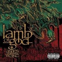 Lamb Of God - Ashes Of The Wake