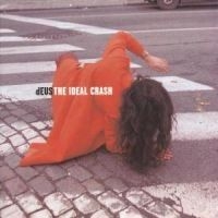 Deus - Ideal Crash