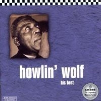 Howlin' Wolf - His Best i gruppen CD / Jazz/Blues hos Bengans Skivbutik AB (595207)